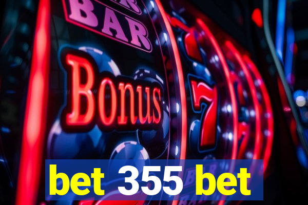 bet 355 bet